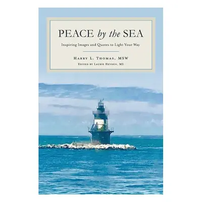 "Peace by the Sea: Inspiring Images and Quotes to Light Your Way" - "" ("Thomas Harry L.")(Paper