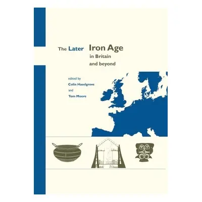 "Later Iron Age in Britain and Beyond" - "" ("")(Paperback / softback)