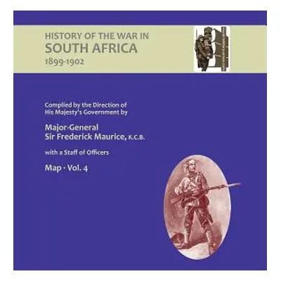 "OFFICIAL HISTORY OF THE WAR IN SOUTH AFRICA 1899-1902 compiled by the Direction of His Majesty'