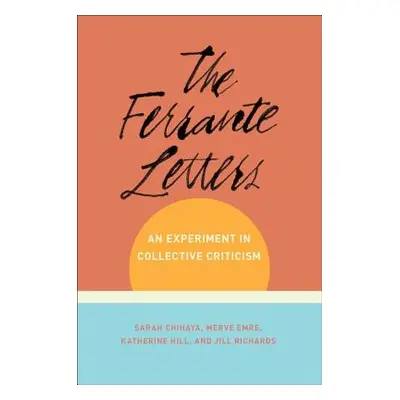 "The Ferrante Letters: An Experiment in Collective Criticism" - "" ("Chihaya Sarah")(Paperback)