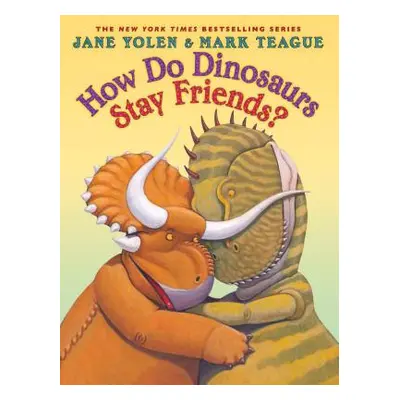 "How Do Dinosaurs Stay Friends?" - "" ("Yolen Jane")(Pevná vazba)