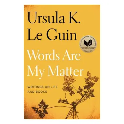 "Words Are My Matter: Writings on Life and Books" - "" ("Le Guin Ursula K.")(Paperback)