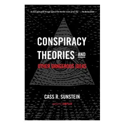 "Conspiracy Theories and Other Dangerous Ideas" - "" ("Sunstein Cass R.")(Paperback)