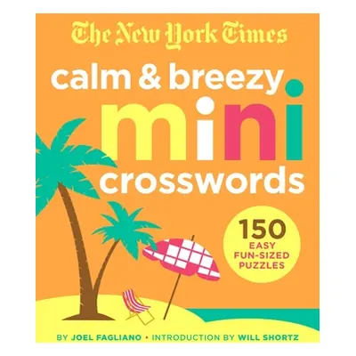 "The New York Times Calm and Breezy Mini Crosswords: 150 Easy Fun-Sized Puzzles" - "" ("New York