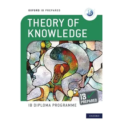 "Oxford IB Diploma Programme: IB Prepared: Theory of Knowledge" - "" ("Roberts Bill")(Mixed medi