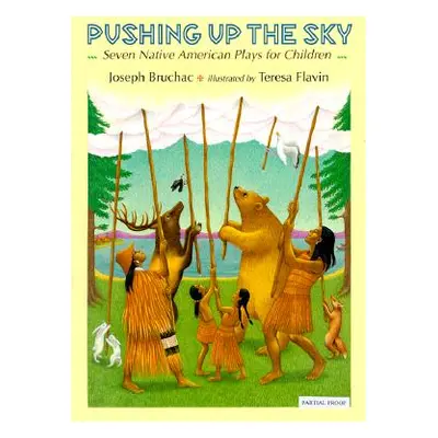 "Pushing Up the Sky: Seven Native American Plays for Children" - "" ("Bruchac Joseph")(Pevná vaz