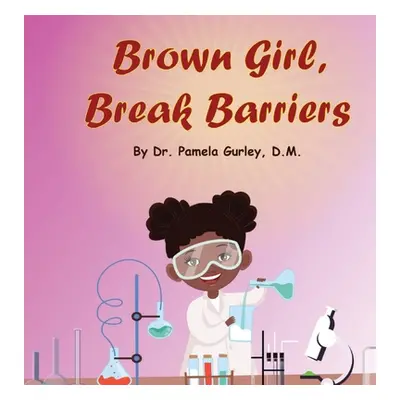 "Brown Girl, Break Barriers" - "" ("Gurley Pamela")(Pevná vazba)