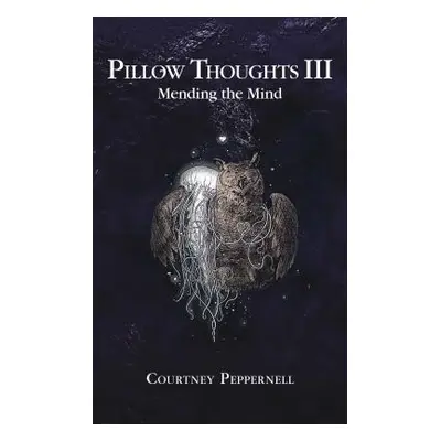 "Pillow Thoughts III: Mending the Mind" - "" ("Peppernell Courtney")(Paperback)