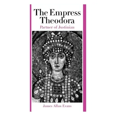 "The Empress Theodora: Partner of Justinian" - "" ("Evans James Allan")(Paperback)