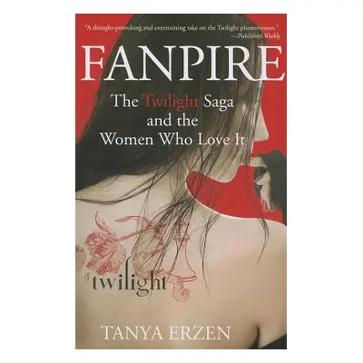 "Fanpire: The Twilight Saga and the Women Who Love It" - "" ("Erzen Tanya")(Paperback)