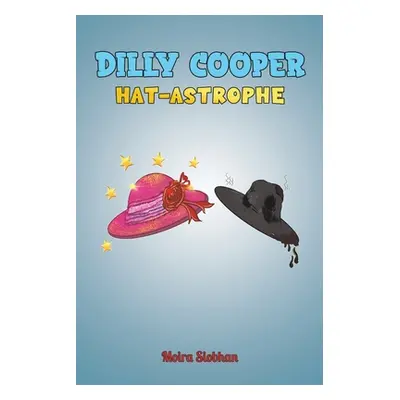 "Dilly Cooper - Hat-astrophe" - "" ("Siobhan Moira")(Paperback)