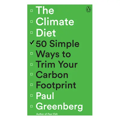 "The Climate Diet: 50 Simple Ways to Trim Your Carbon Footprint" - "" ("Greenberg Paul")(Paperba