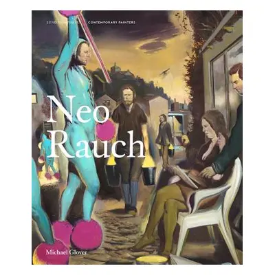 "Neo Rauch" - "" ("Glover Michael")(Pevná vazba)