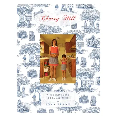 "Cherry Hill: A Childhood Reimagined" - "" ("Frank Jona")(Pevná vazba)