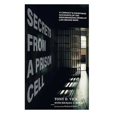 "Secrets from a Prison Cell" - "" ("Vick Tony D.")(Pevná vazba)