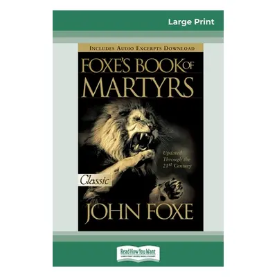 "Foxes Book of Martyrs (16pt Large Print Edition)" - "" ("Foxe John")(Paperback)