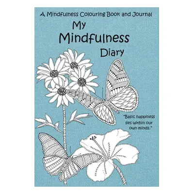 "My Mindfulness Diary: A Mindfulness Colouring Book and Journal: An adult colouring book and dia