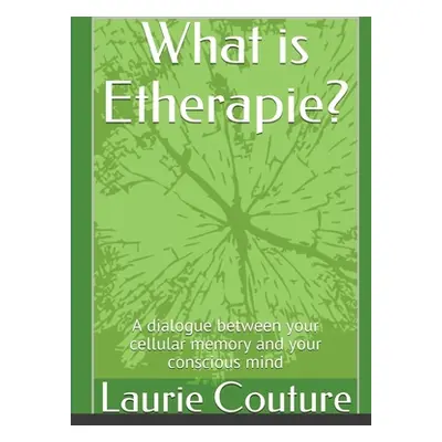 "What is Etherapie ?: A dialogue between your cellular memory and your conscious mind." - "" ("C