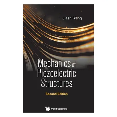 "Mechanics of Piezoelectric Structures (Second Edition)" - "" ("Yang Jiashi")(Pevná vazba)