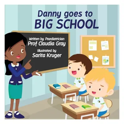 "Danny Goes to Big School" - "" ("Gray Claudia")(Paperback)