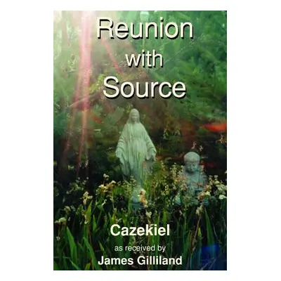 "Reunion with Source" - "" ("Gilliland James")(Paperback)