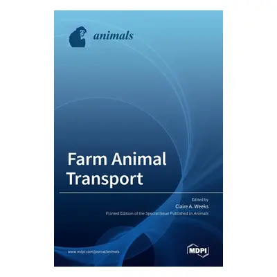 "Farm Animal Transport" - "" ("Weeks Claire A.")(Pevná vazba)