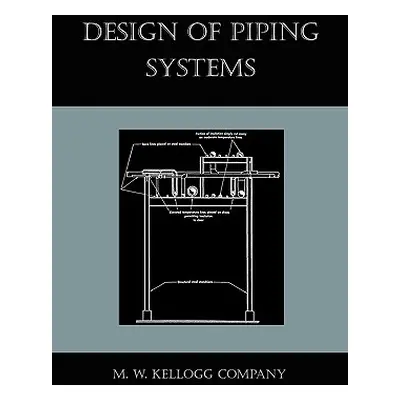 "Design of Piping Systems" - "" ("Kellogg Company M. W.")(Paperback)