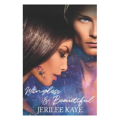 "Wingless and Beautiful" - "" ("Kaye Jerilee")(Paperback)