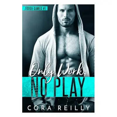 "Only Work, No Play" - "" ("Reilly Cora")(Paperback)