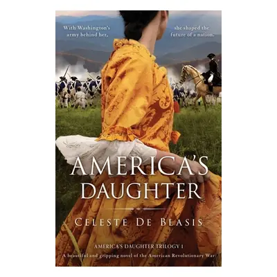 "America's Daughter: A beautiful and gripping novel of the American Revolutionary War" - "" ("de