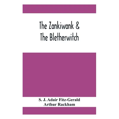 "The Zankiwank & The Bletherwitch" - "" ("J. Adair Fitz-Gerald S.")(Paperback)