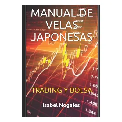 "Manual de Velas Japonesas: Trading Y Bolsa" - "" ("Nogales Isabel")(Paperback)