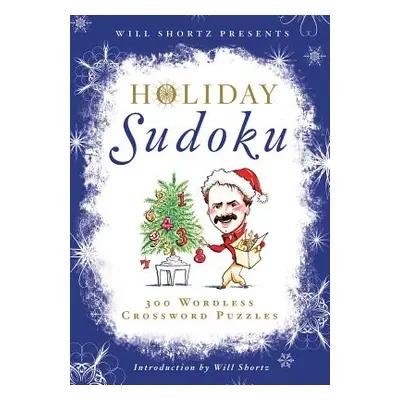 "Will Shortz Presents Holiday Sudoku: 300 Easy to Hard Puzzles" - "" ("Shortz Will")(Paperback)