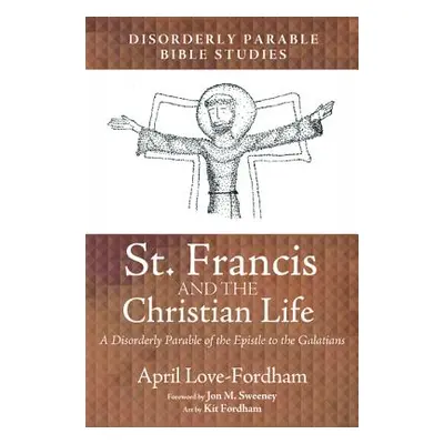 "St. Francis and the Christian Life" - "" ("Love-Fordham April")(Paperback)