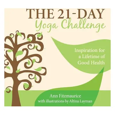 "The 21-Day Yoga Challenge: Inspiration for a Lifetime of Good Health" - "" ("Fitzmaurice Ann")(