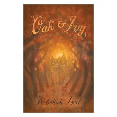 "Oak and Ivy" - "" ("Isert Rebekah")(Paperback)