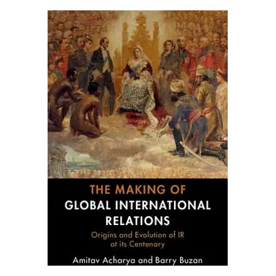 "The Making of Global International Relations" - "" ("Acharya Amitav")(Paperback)