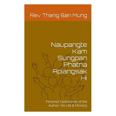 "Naupangte Kam Sungpan Phatna Apiangsak Hi" - "" ("Mung Thang San")(Paperback)