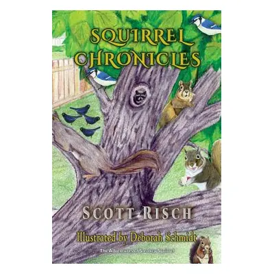 "Squirrel Chronicles" - "" ("Risch Scott")(Paperback)