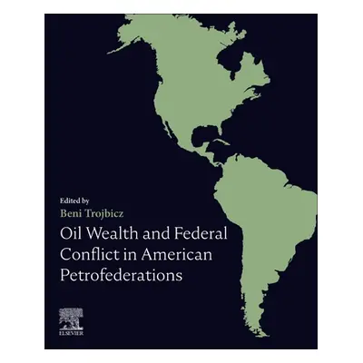 "Oil Wealth and Federal Conflict in American Petrofederations" - "" ("Trojbicz Beni")(Paperback)