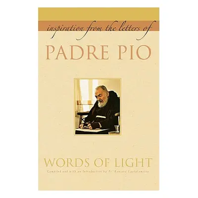 "Words of Light: Inspiration from the Letters of Padre Pio" - "" ("Padre Pio")(Paperback)