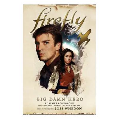 "Firefly - Big Damn Hero" - "" ("Lovegrove James")(Pevná vazba)