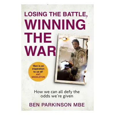 "Losing the Battle, Winning the War: How We Can All Defy the Odds We're Given" - "" ("Parkinson 