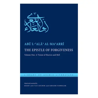 "The Epistle of Forgiveness: Volume One: A Vision of Heaven and Hell" - "" ("Al-Maʿarrī Abū L-ʿa