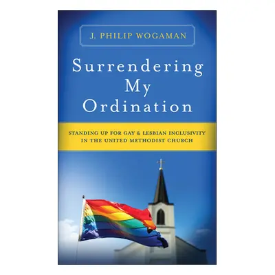 "Surrendering My Ordination: Standing Up for Gay and Lesbian Inclusivity in the United Methodist