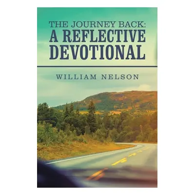 "The Journey Back: a Reflective Devotional" - "" ("Nelson William Layton")(Paperback)