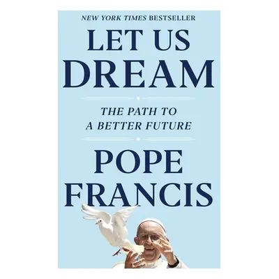 "Let Us Dream: The Path to a Better Future" - "" ("Francis Pope")(Paperback)