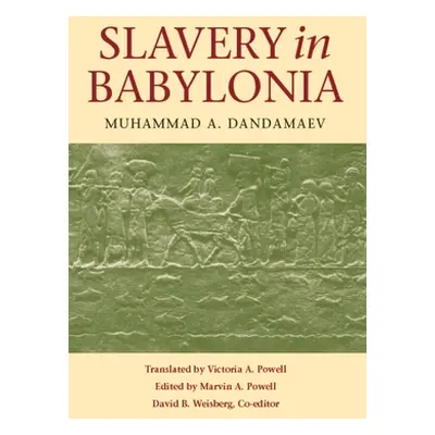 "Slavery in Babylonia: From Nabopolassar to Alexander the Great (626-331 Bc)" - "" ("Dandamaev M