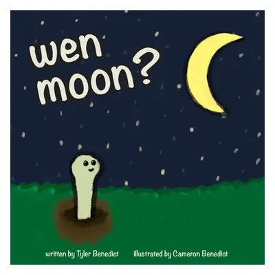 "wen moon?: A children's storybook about NFTs, WEB3, and cryptocurrency." - "" ("Benedict Tyler"