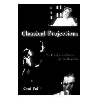 "Classical Projections: The Practice and Politics of Film Quotation" - "" ("Palis Eleni")(Paperb